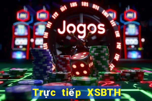 Trực tiếp XSBTH ngày 23