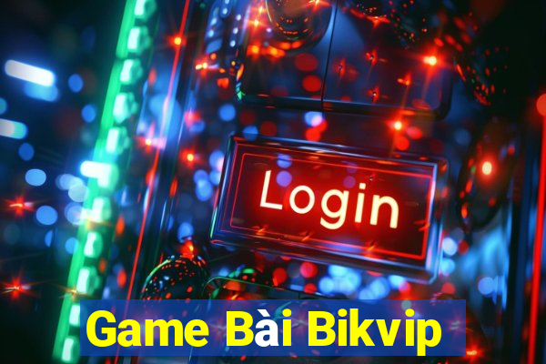 Game Bài Bikvip