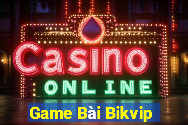 Game Bài Bikvip