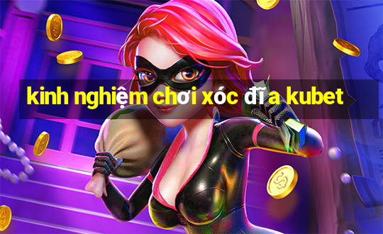 kinh nghiệm chơi xóc đĩa kubet