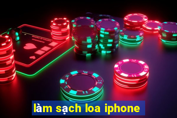 làm sạch loa iphone