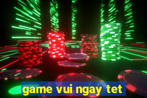 game vui ngay tet