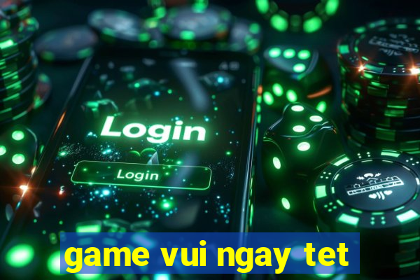 game vui ngay tet