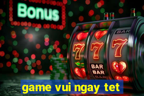 game vui ngay tet