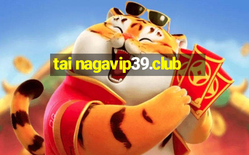 tai nagavip39.club