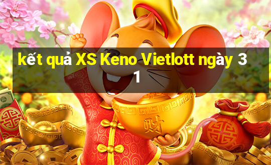 kết quả XS Keno Vietlott ngày 31