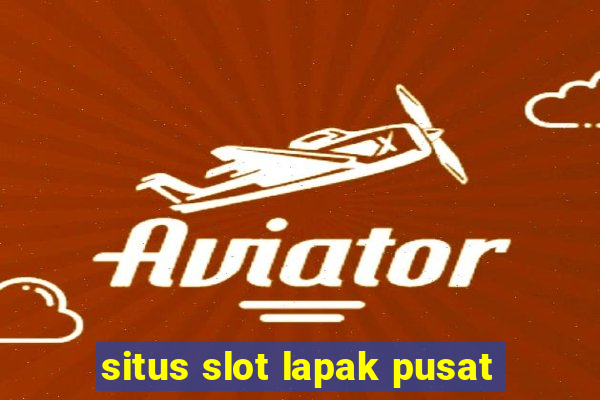 situs slot lapak pusat