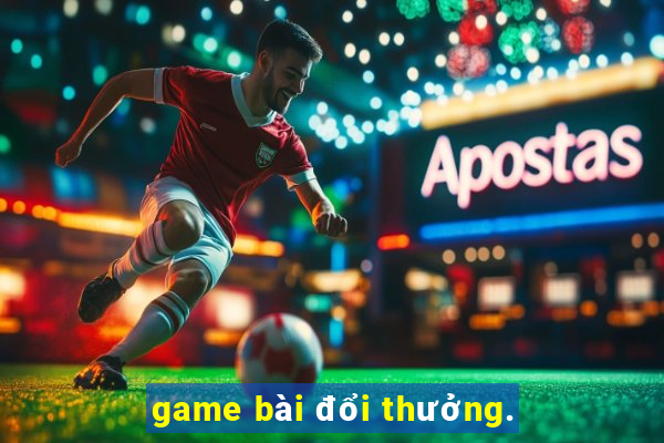 game bài đổi thưởng.