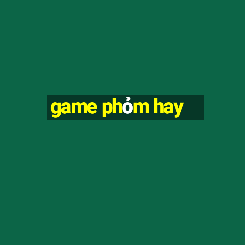 game phỏm hay