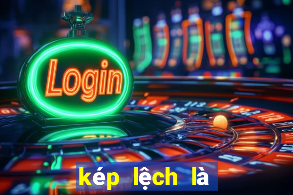 kép lệch là những con nào