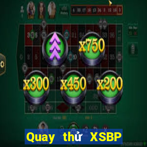 Quay thử XSBP Chủ Nhật