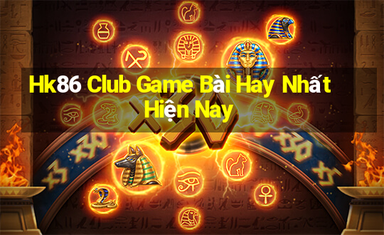 Hk86 Club Game Bài Hay Nhất Hiện Nay