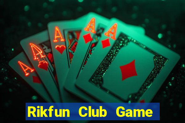 Rikfun Club Game Bài Hay Nhất Hiện Nay