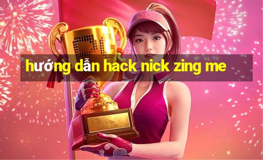 hướng dẫn hack nick zing me