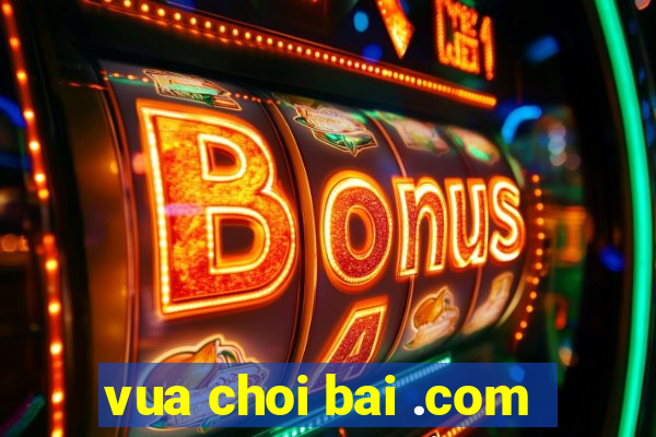 vua choi bai .com