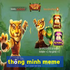 thông minh meme