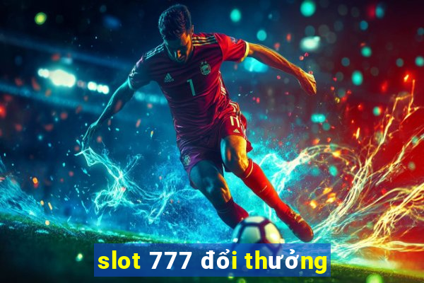 slot 777 đổi thưởng