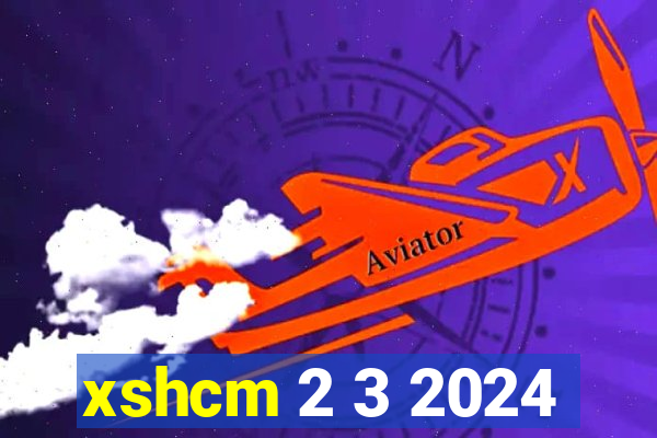 xshcm 2 3 2024