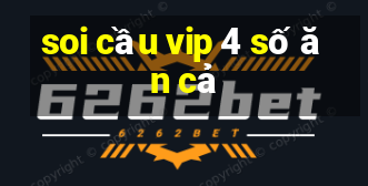 soi cầu vip 4 số ăn cả