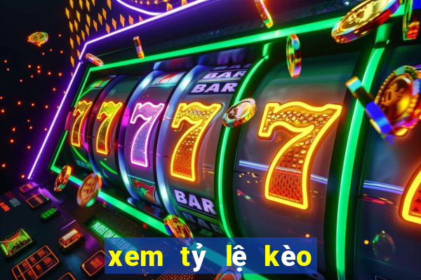 xem tỷ lệ kèo trực tuyến