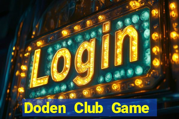 Doden Club Game Bài Trên Máy Tính