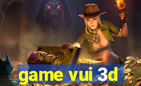 game vui 3d