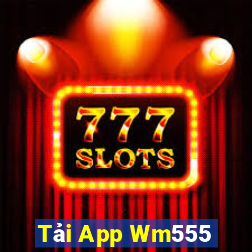 Tải App Wm555