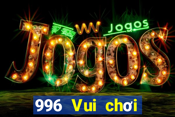 996 Vui chơi giải trí