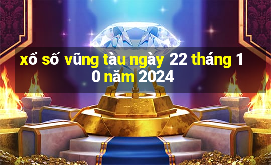 xổ số vũng tàu ngày 22 tháng 10 năm 2024