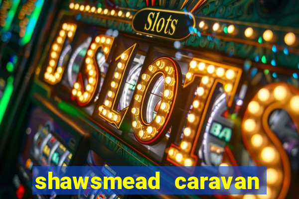 shawsmead caravan club site