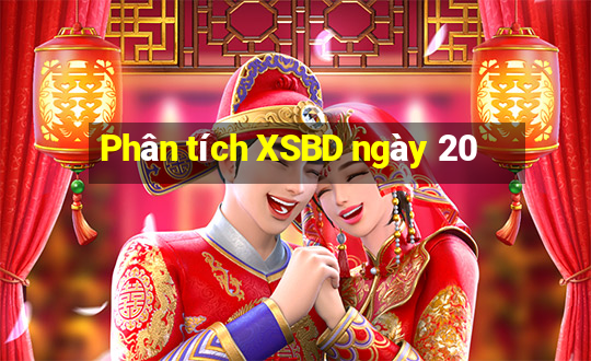 Phân tích XSBD ngày 20