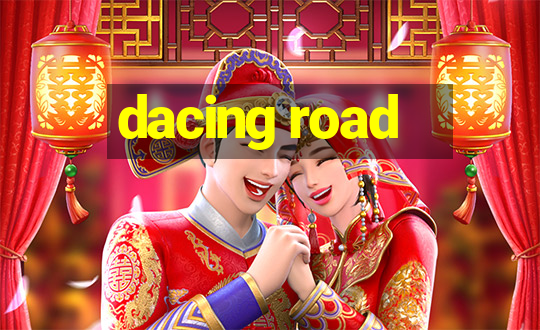 dacing road