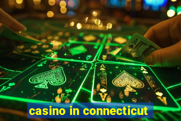 casino in connecticut