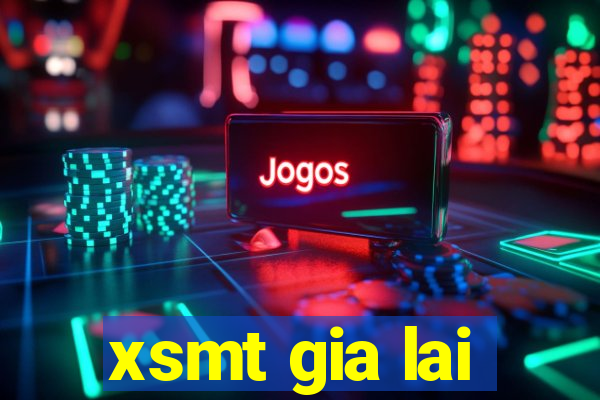 xsmt gia lai