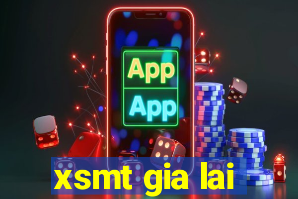 xsmt gia lai