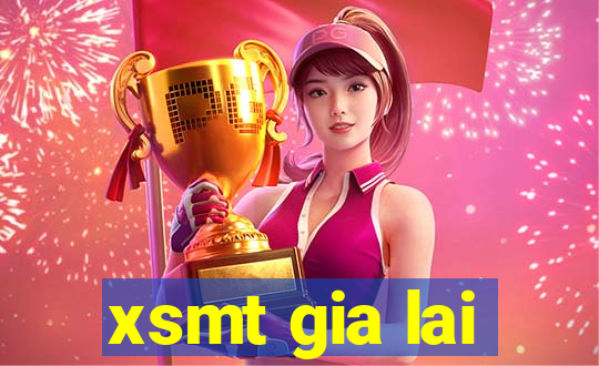 xsmt gia lai