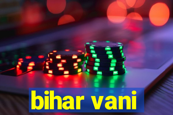 bihar vani