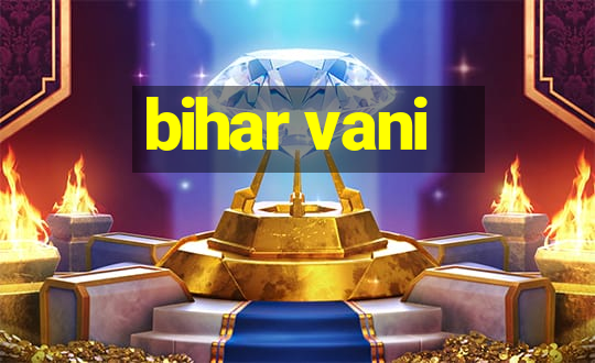 bihar vani