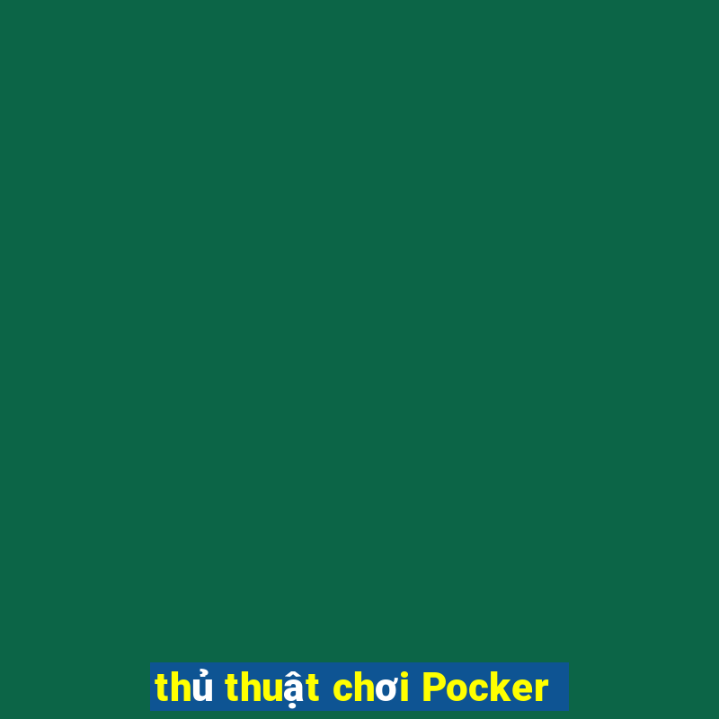 thủ thuật chơi Pocker