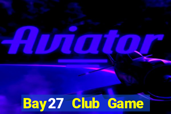 Bay27 Club Game Bài Online Miễn Phí