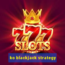 ko blackjack strategy