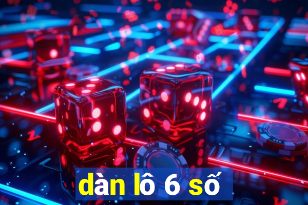 dàn lô 6 số