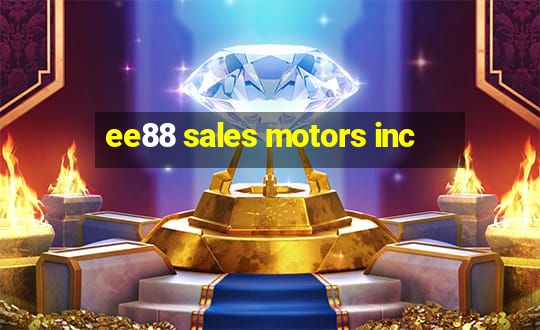 ee88 sales motors inc