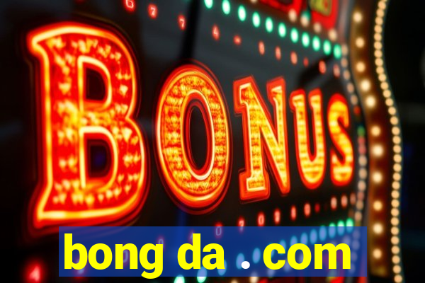 bong da . com