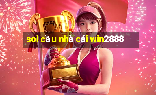 soi cầu nhà cái win2888