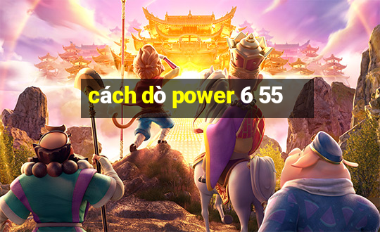 cách dò power 6 55