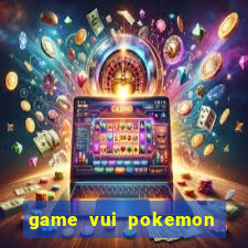 game vui pokemon go 2