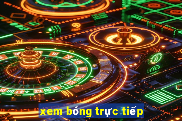 xem bóng trực tiếp