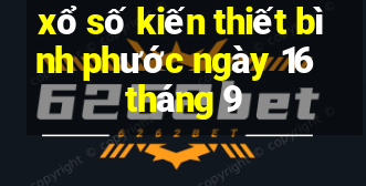 xổ số kiến thiết bình phước ngày 16 tháng 9