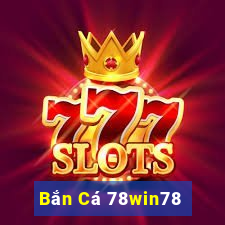 Bắn Cá 78win78